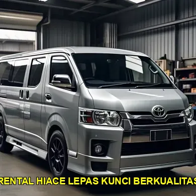 rental hiace lepas kunci berkualitas
